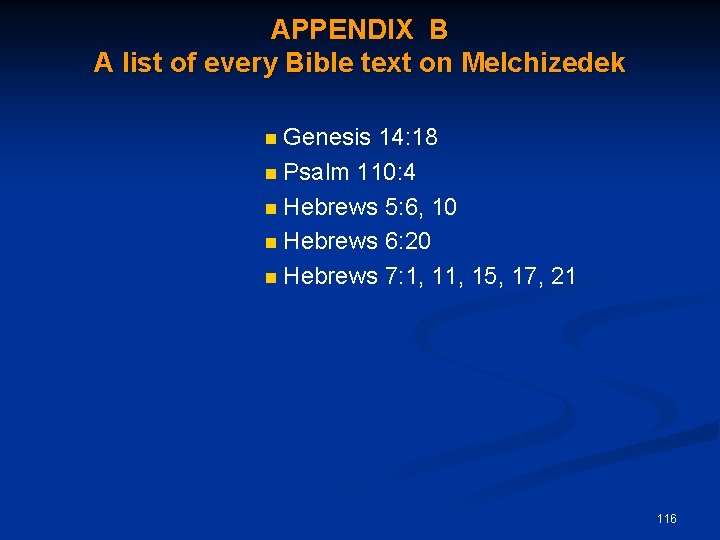 APPENDIX B A list of every Bible text on Melchizedek Genesis 14: 18 Psalm