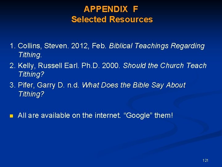 APPENDIX F Selected Resources 1. Collins, Steven. 2012, Feb. Biblical Teachings Regarding Tithing. 2.