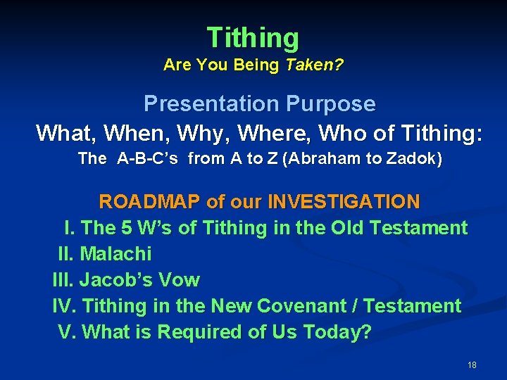 Tithing Are You Being Taken? Presentation Purpose What, When, Why, Where, Who of Tithing: