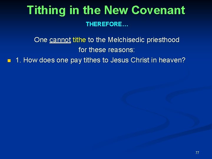 Tithing in the New Covenant THEREFORE… One cannot tithe to the Melchisedic priesthood for