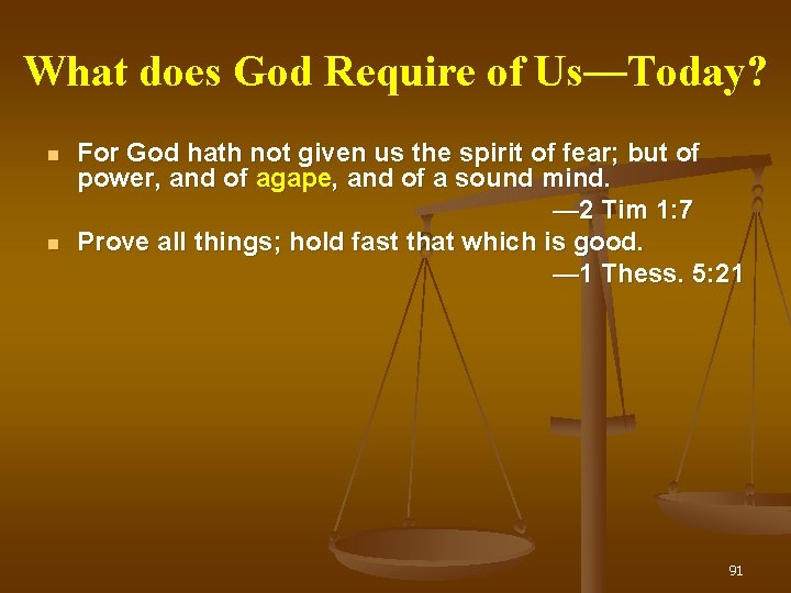 What does God Require of Us— Us Today? For God hath not given us