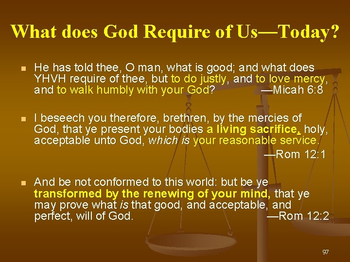 What does God Require of Us— Us Today? He has told thee, O man,