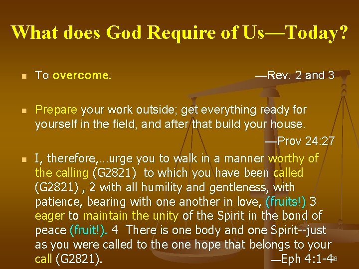 What does God Require of Us— Us Today? To overcome. Prepare your work outside;
