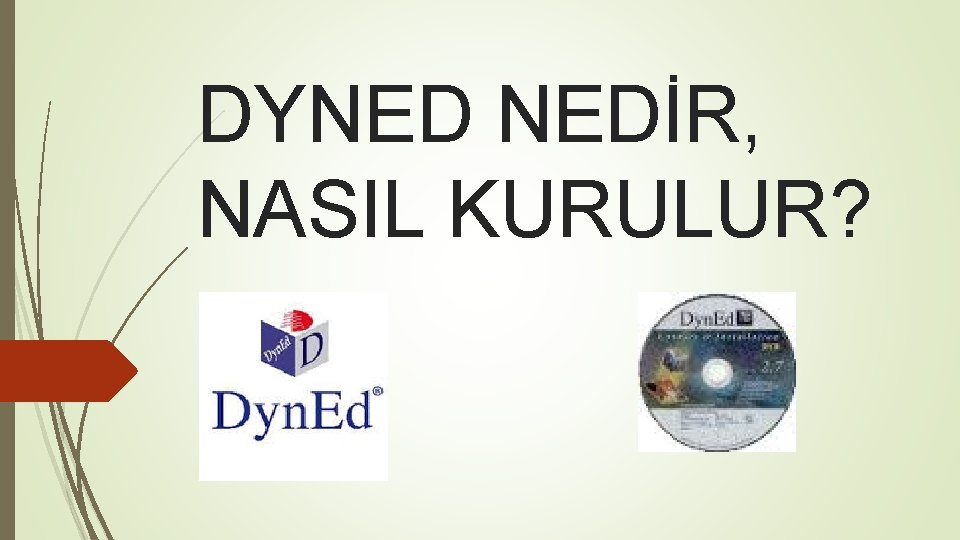 DYNED NEDİR, NASIL KURULUR? 