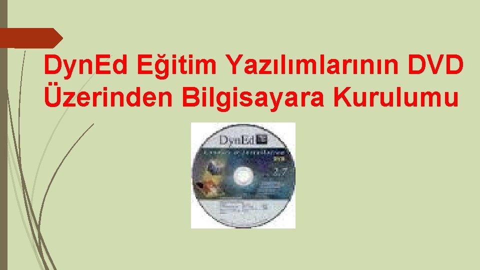 Dyn. Ed Eğitim Yazılımlarının DVD Üzerinden Bilgisayara Kurulumu 