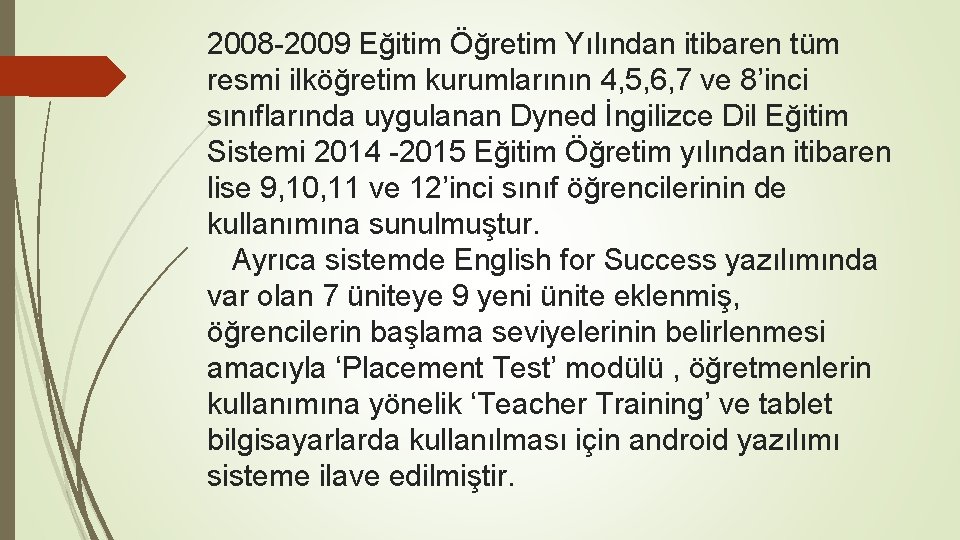 2008 -2009 Eğitim Öğretim Yılından itibaren tüm resmi ilköğretim kurumlarının 4, 5, 6, 7