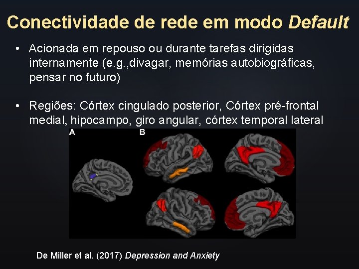 Conectividade de rede em modo Default • Acionada em repouso ou durante tarefas dirigidas