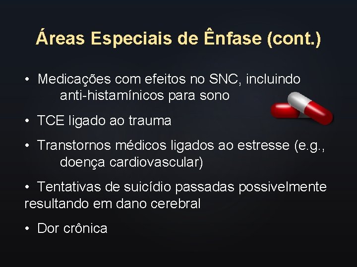 Áreas Especiais de Ênfase (cont. ) • Medicações com efeitos no SNC, incluindo anti-histamínicos