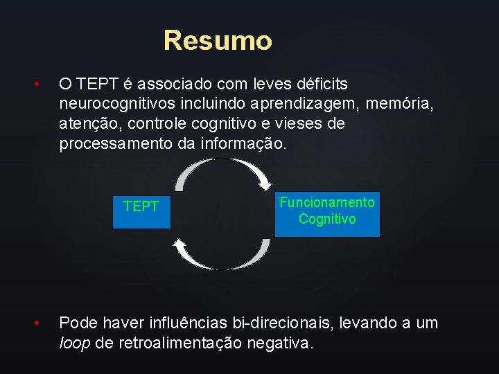 Resumo • O TEPT é associado com leves déficits neurocognitivos incluindo aprendizagem, memória, atenção,