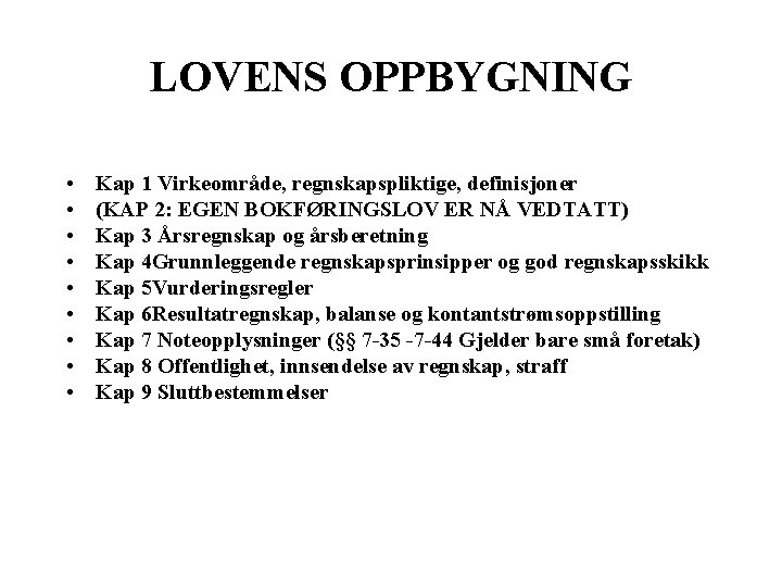 LOVENS OPPBYGNING • • • Kap 1 Virkeområde, regnskapspliktige, definisjoner (KAP 2: EGEN BOKFØRINGSLOV