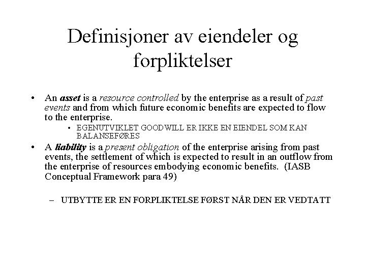 Definisjoner av eiendeler og forpliktelser • An asset is a resource controlled by the