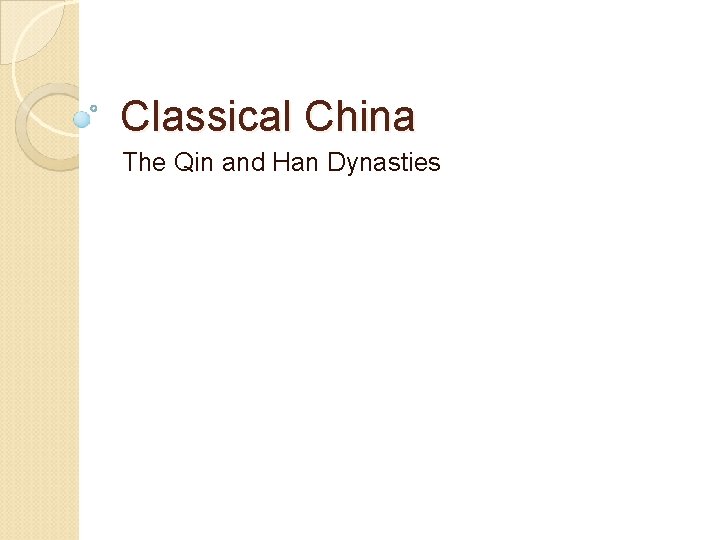 Classical China The Qin and Han Dynasties 