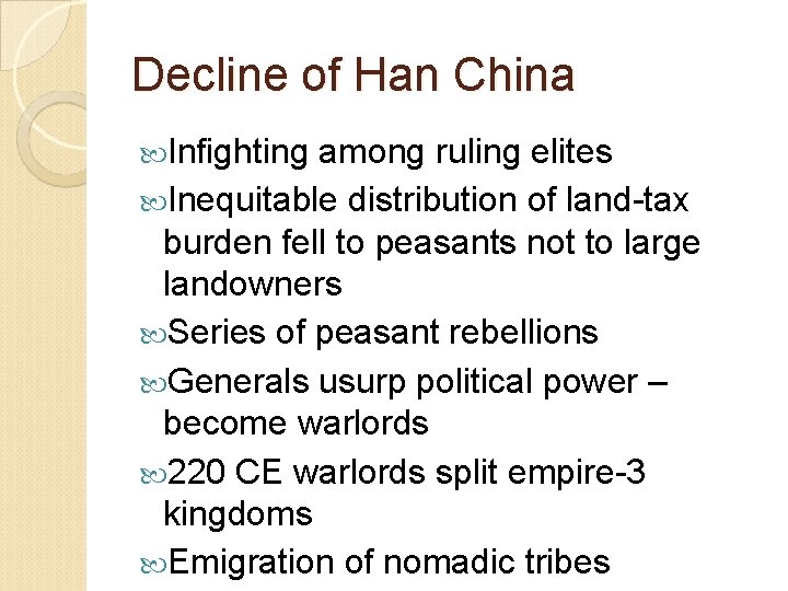 Decline of Han China Infighting among ruling elites Inequitable distribution of land-tax burden fell