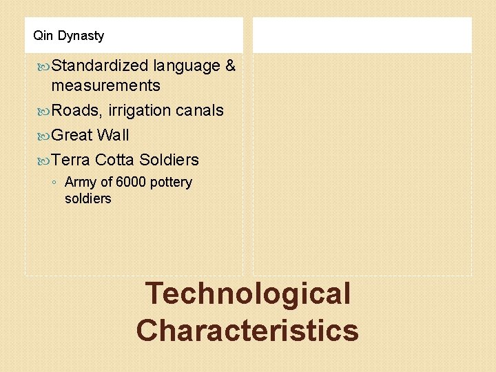 Qin Dynasty Standardized language & measurements Roads, irrigation canals Great Wall Terra Cotta Soldiers