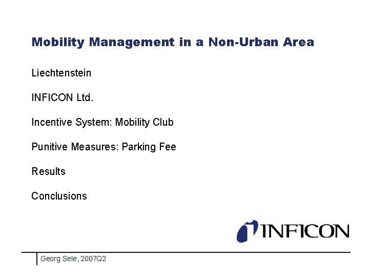 Mobility Management in a Non-Urban Area Liechtenstein INFICON Ltd. Incentive System: Mobility Club Punitive