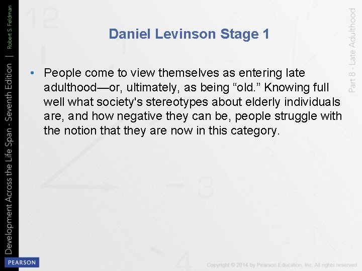 Daniel Levinson Stage 1 • People come to view themselves as entering late adulthood—or,
