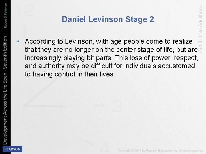 Daniel Levinson Stage 2 • According to Levinson, with age people come to realize
