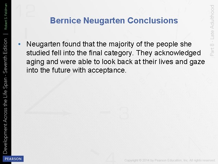 Bernice Neugarten Conclusions • Neugarten found that the majority of the people she studied