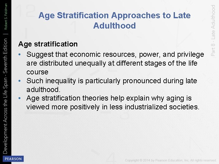 Age Stratification Approaches to Late Adulthood Age stratification • Suggest that economic resources, power,