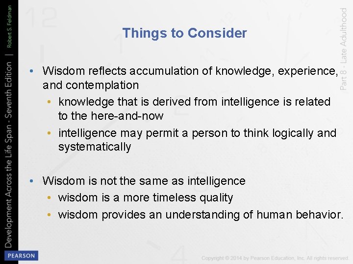Things to Consider • Wisdom reflects accumulation of knowledge, experience, and contemplation • knowledge