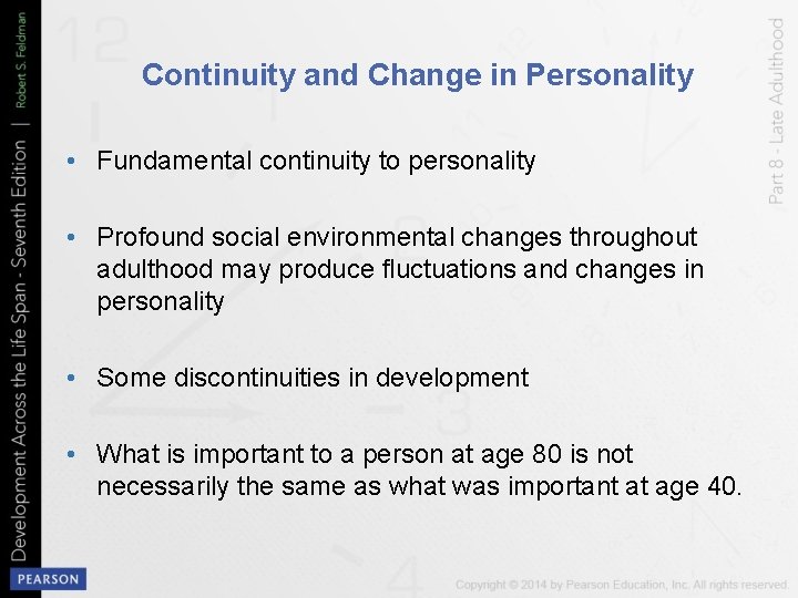 Continuity and Change in Personality • Fundamental continuity to personality • Profound social environmental