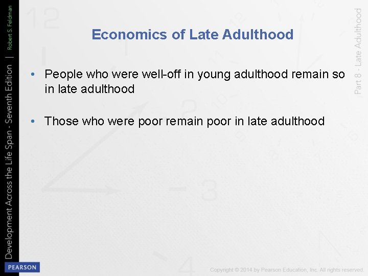 Economics of Late Adulthood • People who were well-off in young adulthood remain so