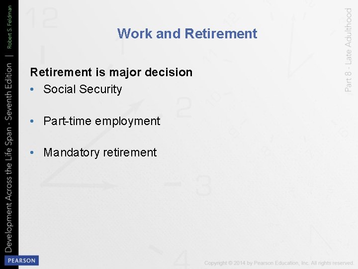 Work and Retirement is major decision • Social Security • Part-time employment • Mandatory