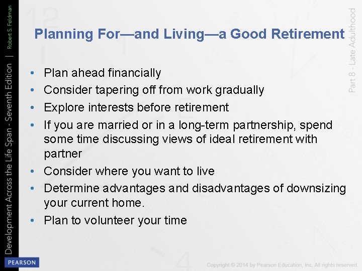 Planning For—and Living—a Good Retirement • • Plan ahead financially Consider tapering off from