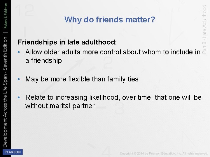 Why do friends matter? Friendships in late adulthood: • Allow older adults more control