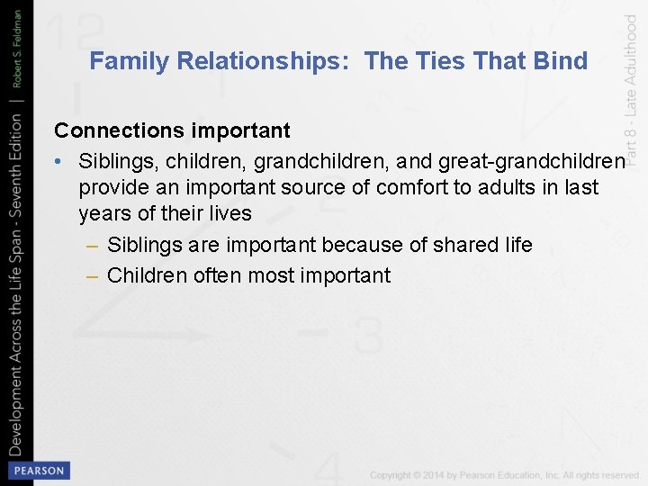 Family Relationships: The Ties That Bind Connections important • Siblings, children, grandchildren, and great-grandchildren