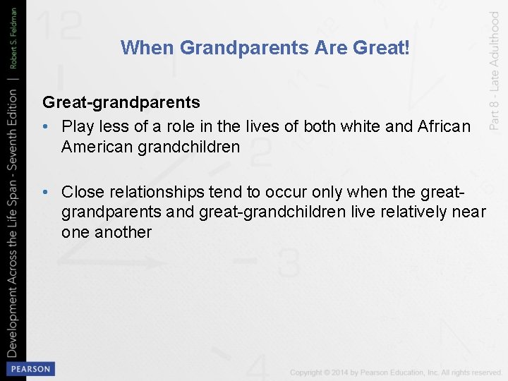 When Grandparents Are Great! Great-grandparents • Play less of a role in the lives
