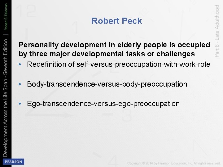Robert Peck Personality development in elderly people is occupied by three major developmental tasks