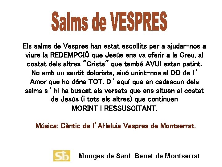 Els salms de Vespres han estat escollits per a ajudar-nos a viure la REDEMPCIÓ