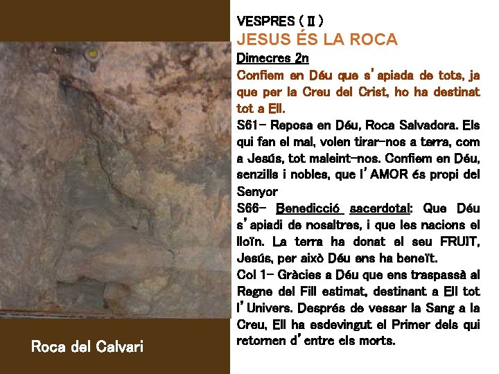 VESPRES ( II ) JESUS ÉS LA ROCA Roca del Calvari Dimecres 2 n