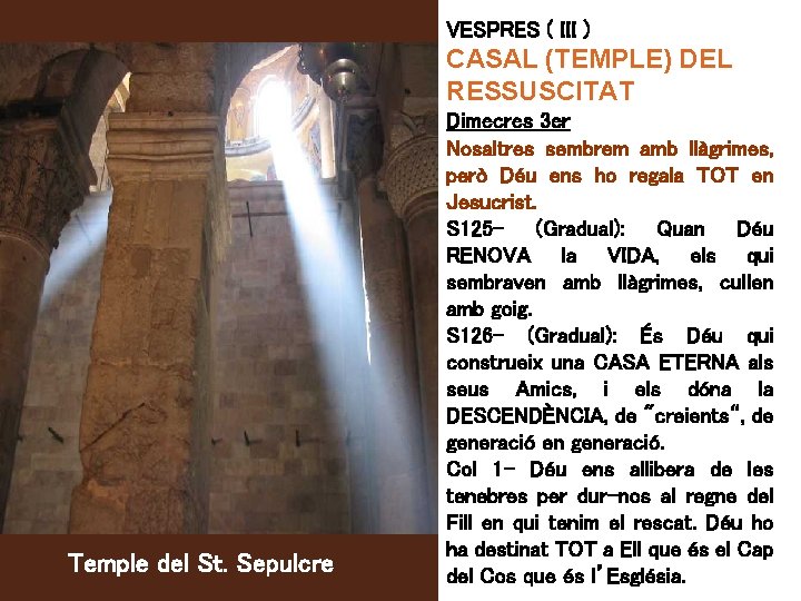 VESPRES ( III ) CASAL (TEMPLE) DEL RESSUSCITAT Temple del St. Sepulcre Dimecres 3