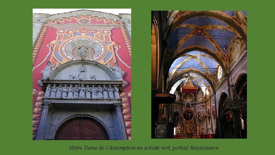 Notre Dame de l’Assomption en schiste vert, portail Renaissance 