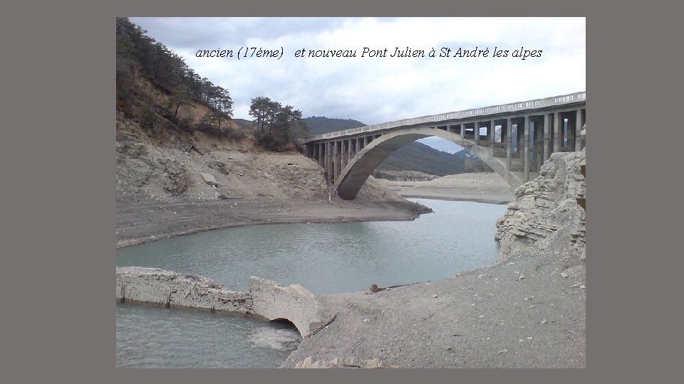 ancien (17éme) et nouveau Pont Julien à St André les alpes 