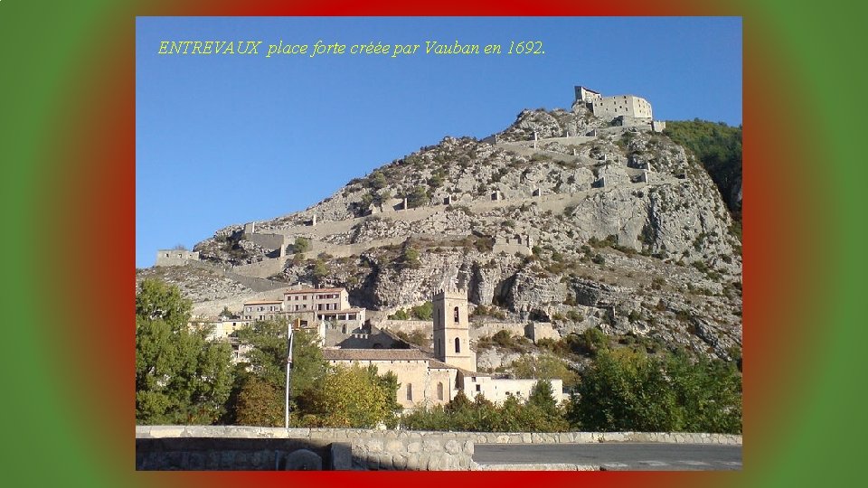 ENTREVAUX place forte créée par Vauban en 1692. 