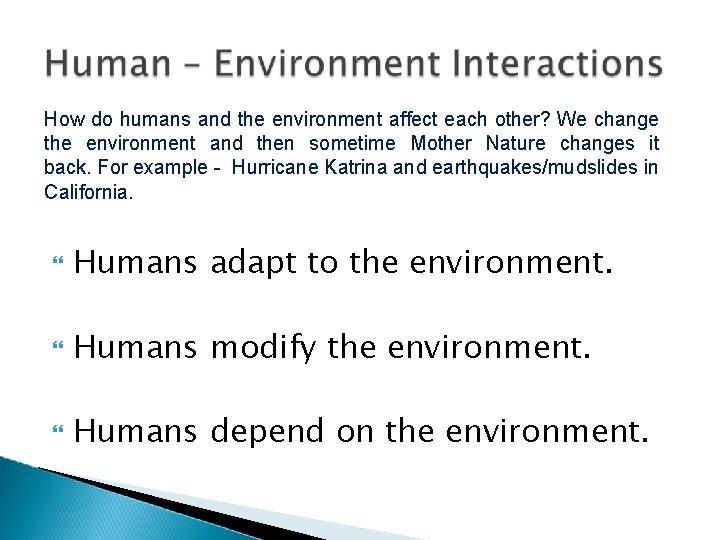 How do humans and the environment affect each other? We change the environment and