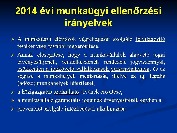 2014 évi munkaügyi ellenőrzési irányelvek Ø Ø Ø A munkaügyi előírások végrehajtását szolgáló felvilágosító