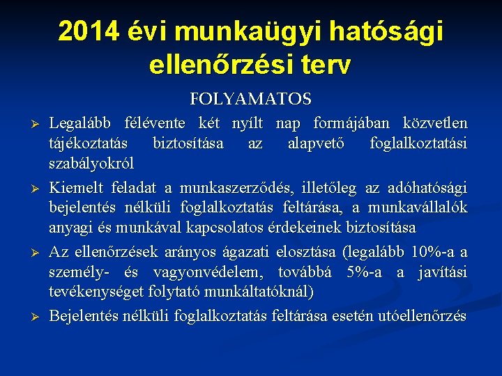 2014 évi munkaügyi hatósági ellenőrzési terv Ø Ø FOLYAMATOS Legalább félévente két nyílt nap