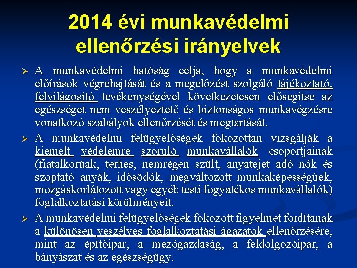 2014 évi munkavédelmi ellenőrzési irányelvek Ø Ø Ø A munkavédelmi hatóság célja, hogy a