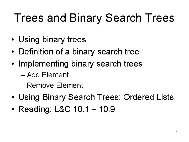 Trees and Binary Search Trees • Using binary trees • Definition of a binary