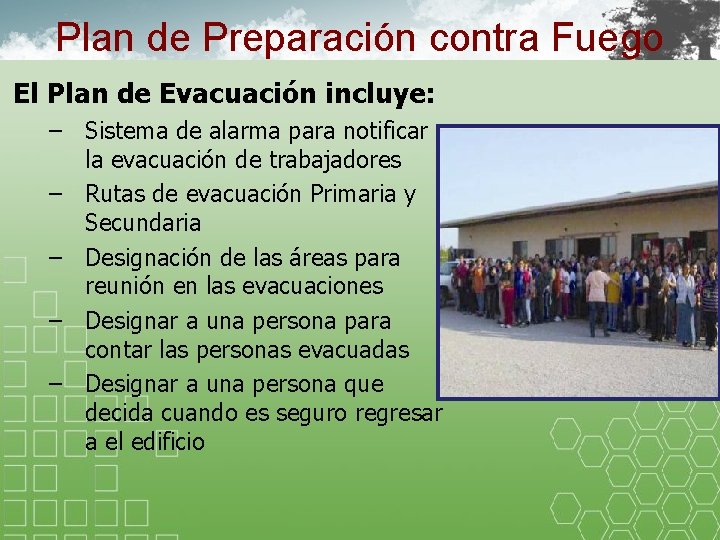 Plan de Preparación contra Fuego El Plan de Evacuación incluye: – Sistema de alarma Plan de Preparación contra Fuego El Plan de Evacuación incluye: – Sistema de alarma