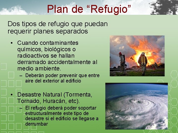 Plan de “Refugio” Dos tipos de refugio que puedan requerir planes separados • Cuando