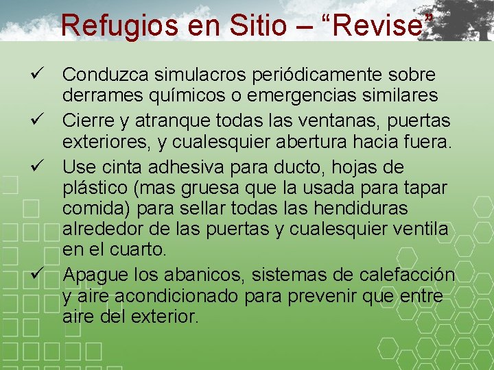 Refugios en Sitio – “Revise” ü Conduzca simulacros periódicamente sobre derrames químicos o emergencias