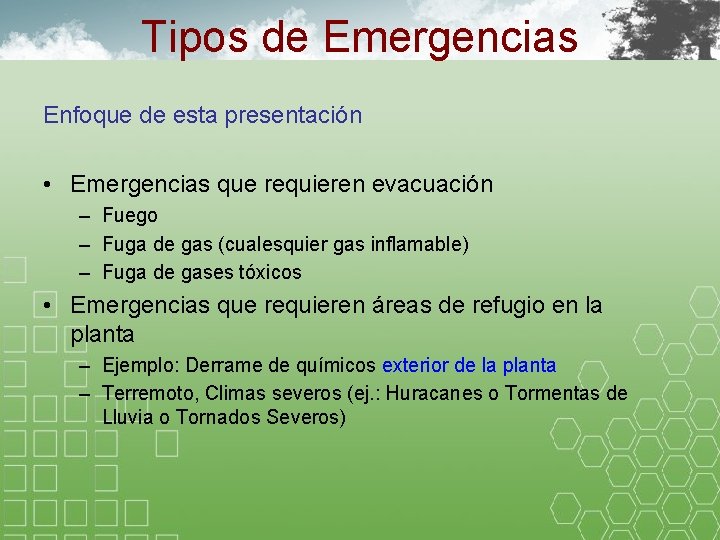 Tipos de Emergencias Enfoque de esta presentación • Emergencias que requieren evacuación – Fuego