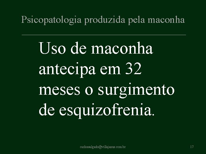 Psicopatologia produzida pela maconha Uso de maconha antecipa em 32 meses o surgimento de Psicopatologia produzida pela maconha Uso de maconha antecipa em 32 meses o surgimento de