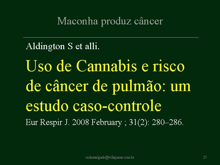 Maconha produz câncer Aldington S et alli. Uso de Cannabis e risco de câncer Maconha produz câncer Aldington S et alli. Uso de Cannabis e risco de câncer