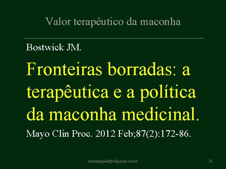 Valor terapêutico da maconha Bostwick JM. Fronteiras borradas: a terapêutica e a política da Valor terapêutico da maconha Bostwick JM. Fronteiras borradas: a terapêutica e a política da